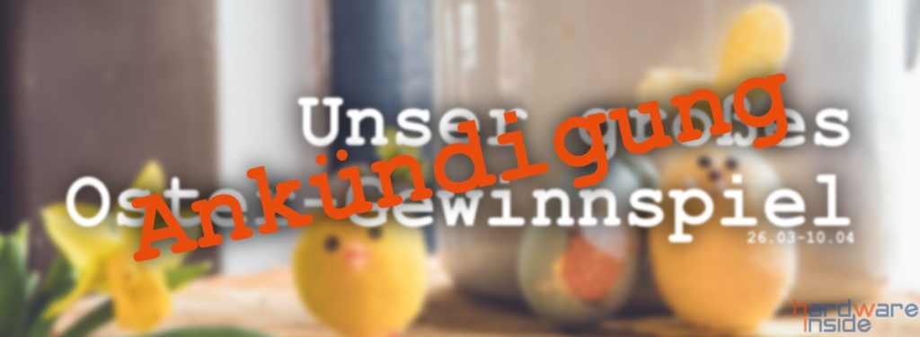 Ankündigung: Unser Ostergewinnspiel 2023 Hardwareinside Ostergewinnspiel 2023