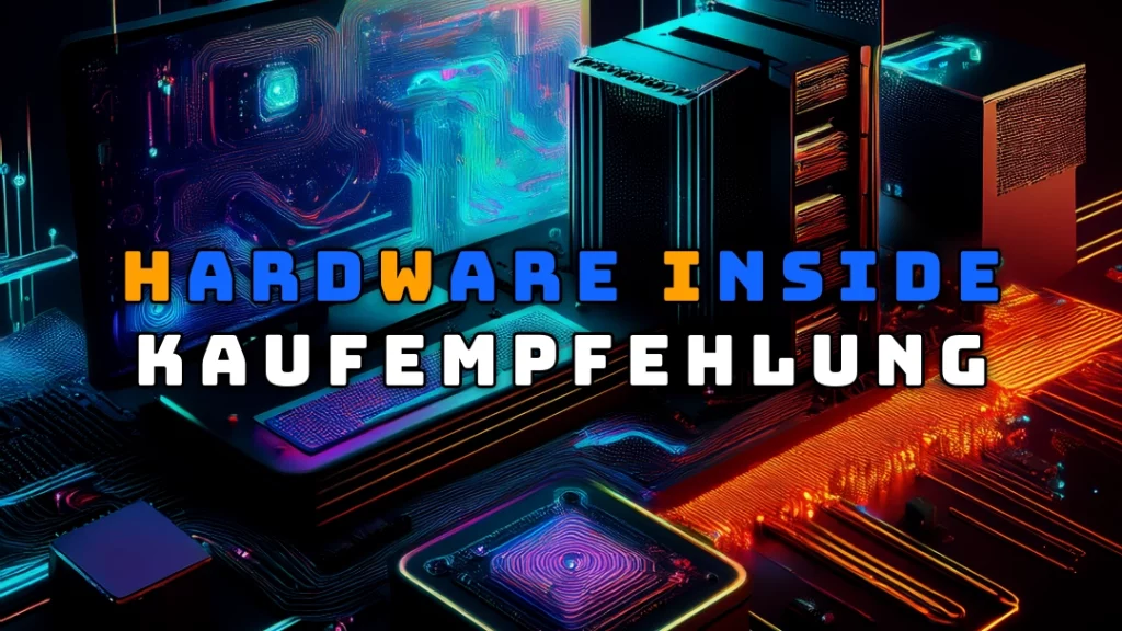 Hardware Inside Kaufempfehlung August 2025